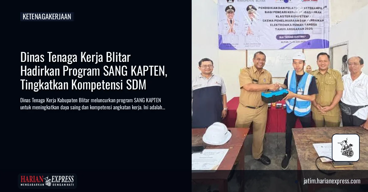 Dinas Tenaga Kerja Blitar Hadirkan Program SANG KAPTEN, Tingkatkan Kompetensi SDM