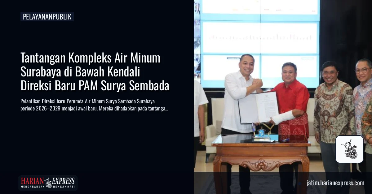 Tantangan Kompleks Air Minum Surabaya di Bawah Kendali Direksi Baru PAM Surya Sembada