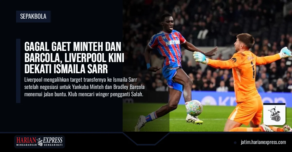 Gagal Gaet Minteh dan Barcola, Liverpool Kini Dekati Ismaila Sarr