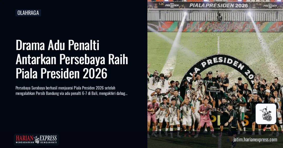 Drama Adu Penalti Antarkan Persebaya Raih Piala Presiden 2026