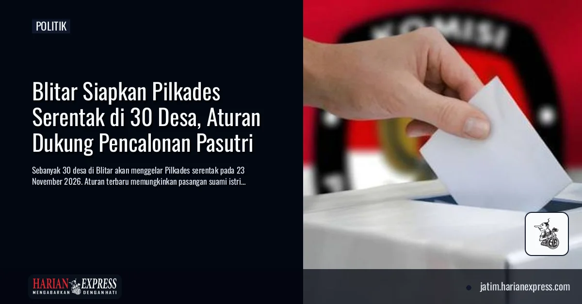 Blitar Siapkan Pilkades Serentak di 30 Desa, Aturan Dukung Pencalonan Pasutri