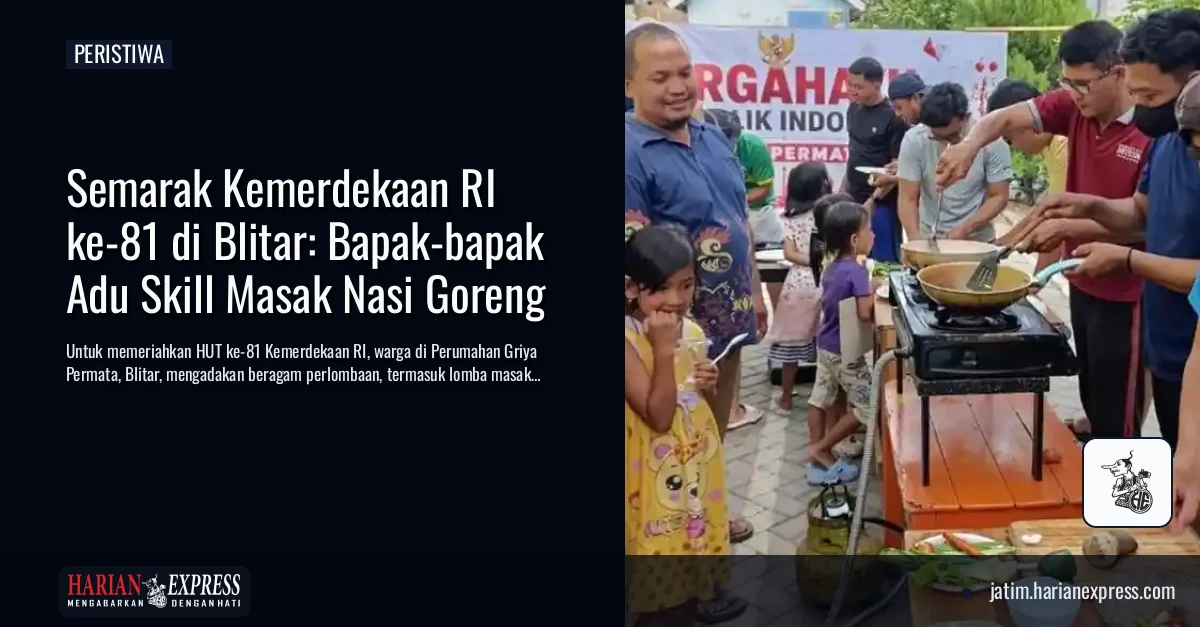 Semarak Kemerdekaan RI ke-81 di Blitar: Bapak-bapak Adu Skill Masak Nasi Goreng