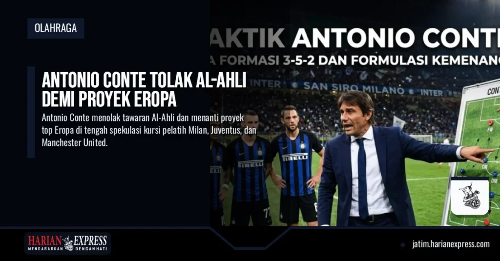 Antonio Conte Tolak Al-Ahli Demi Proyek Eropa