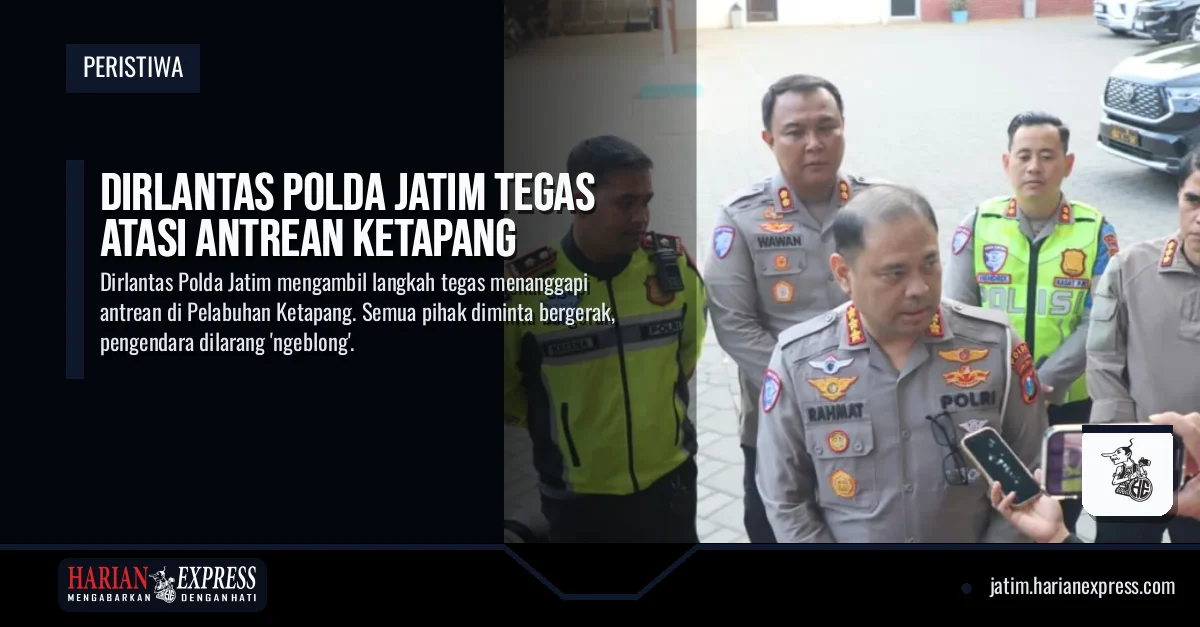 Dirlantas Polda Jatim Tegas Atasi Antrean Ketapang