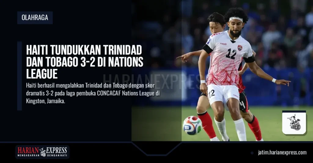 Haiti Tundukkan Trinidad dan Tobago 3-2 di Nations League