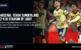 Arsenal Tekuk Sunderland 2-0 di Stadium of Light