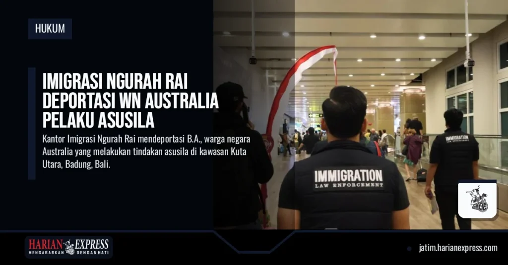Imigrasi Ngurah Rai Deportasi WN Australia Pelaku Asusila