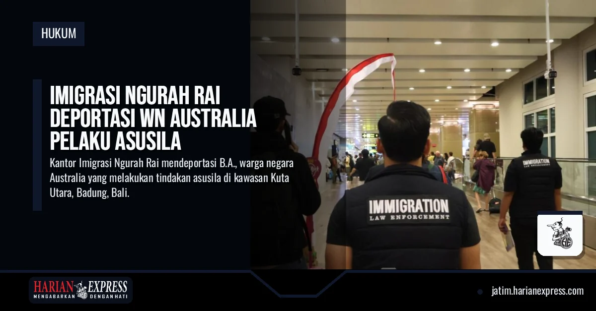 Imigrasi Ngurah Rai Deportasi WN Australia Pelaku Asusila