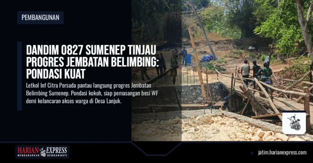Dandim 0827 Sumenep Tinjau Progres Jembatan Belimbing: Pondasi Kuat
