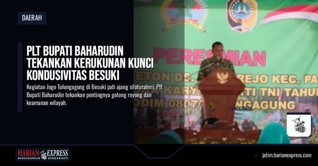 Plt Bupati Baharudin Tekankan Kerukunan Kunci Kondusivitas Besuki