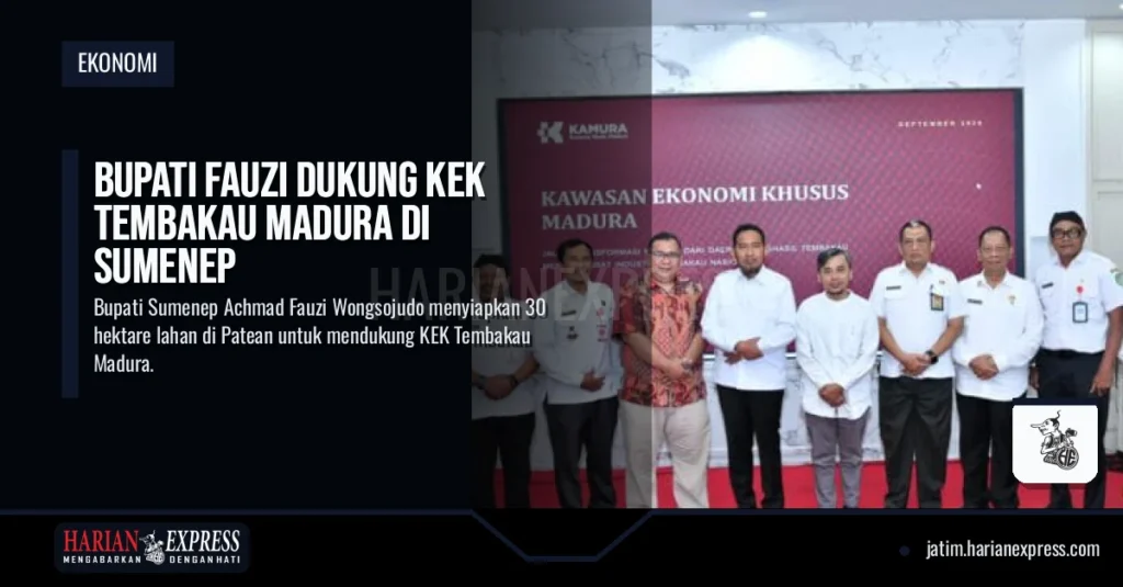 Bupati Fauzi Dukung KEK Tembakau Madura di Sumenep