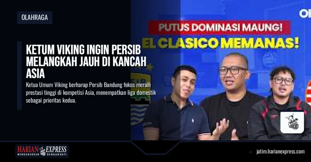Ketum Viking Ingin Persib Melangkah Jauh di Kancah Asia