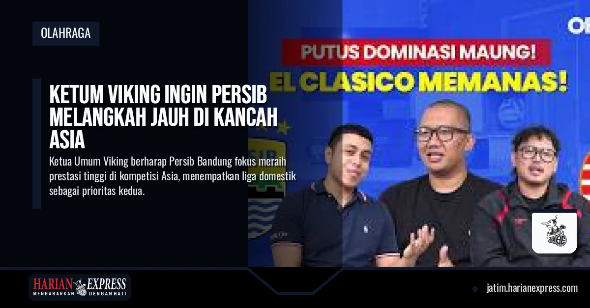 Ketum Viking Ingin Persib Melangkah Jauh di Kancah Asia