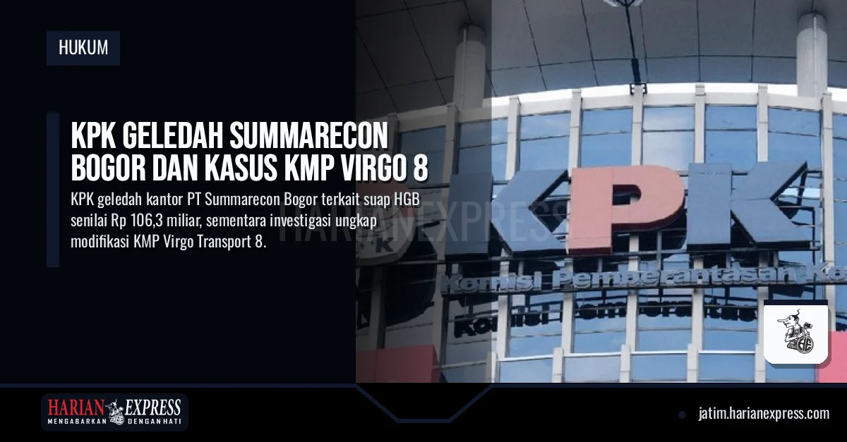 KPK Geledah Summarecon Bogor dan Kasus KMP Virgo 8