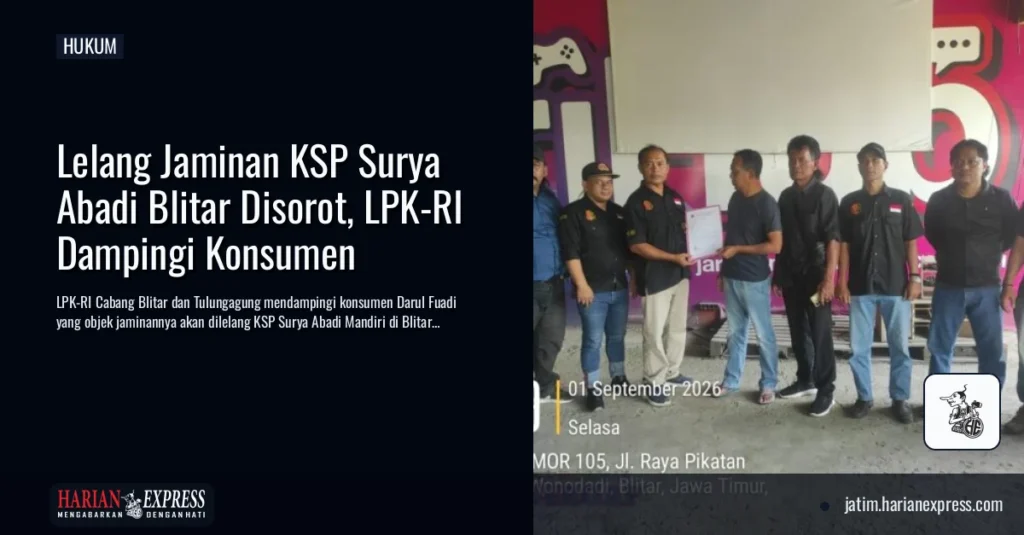 Lelang Jaminan KSP Surya Abadi Blitar Disorot, LPK-RI Dampingi Konsumen