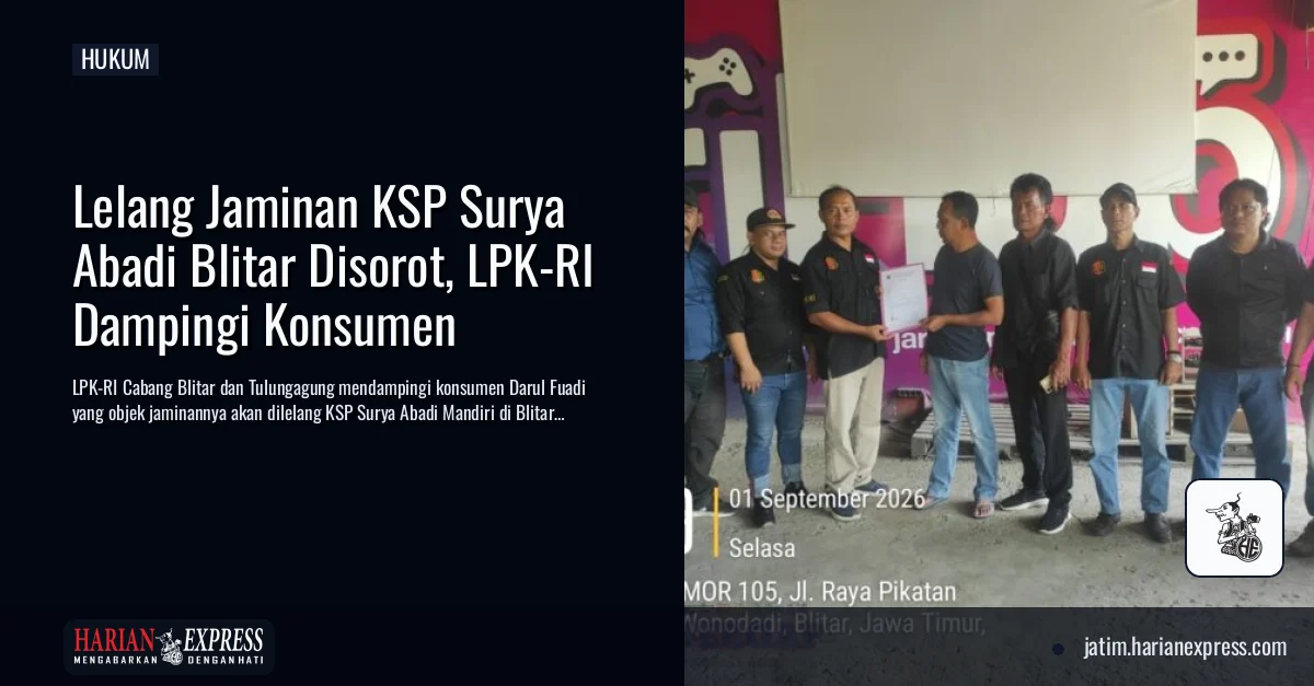 Lelang Jaminan KSP Surya Abadi Blitar Disorot, LPK-RI Dampingi Konsumen