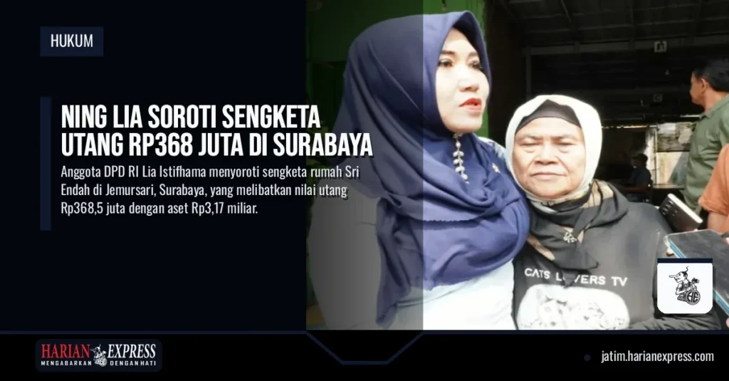 Ning Lia Soroti Sengketa Utang Rp368 Juta di Surabaya