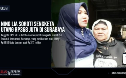 Ning Lia Soroti Sengketa Utang Rp368 Juta di Surabaya Ning Lia Soroti Sengketa Utang Rp368 Juta di Surabaya