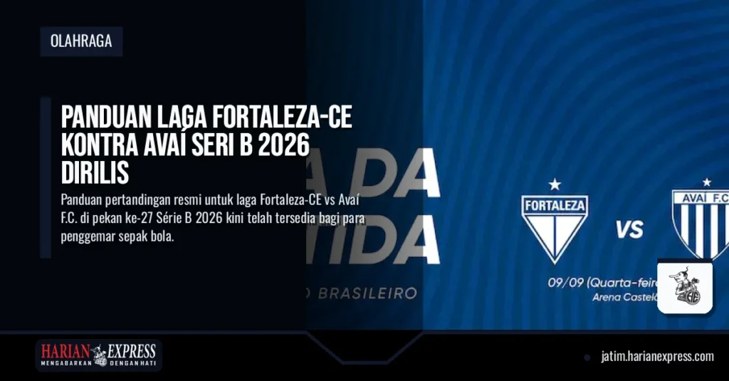 Panduan Laga Fortaleza-CE Kontra Avaí Seri B 2026 Dirilis