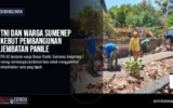 TNI dan Warga Sumenep Kebut Pembangunan Jembatan Panile
