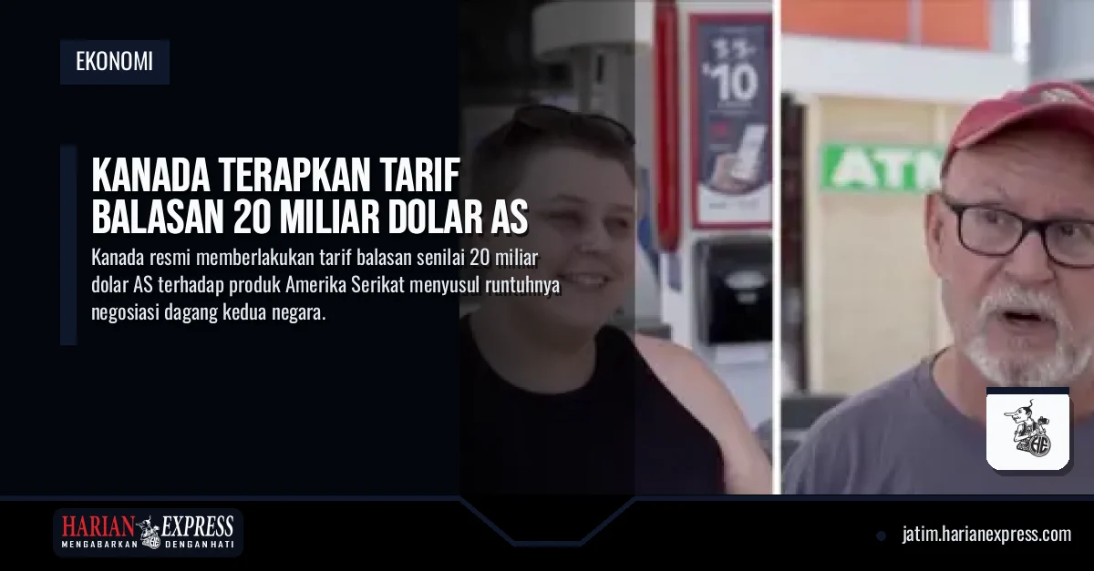 Kanada Terapkan Tarif Balasan 20 Miliar Dolar AS