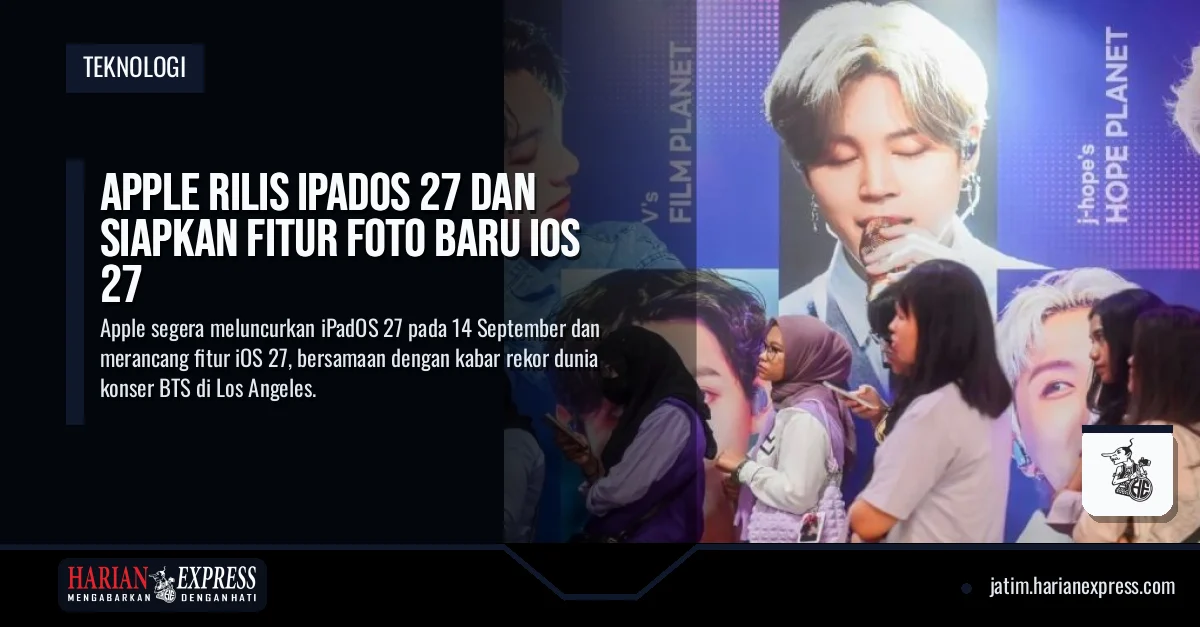 Apple Rilis iPadOS 27 dan Siapkan Fitur Foto Baru iOS 27