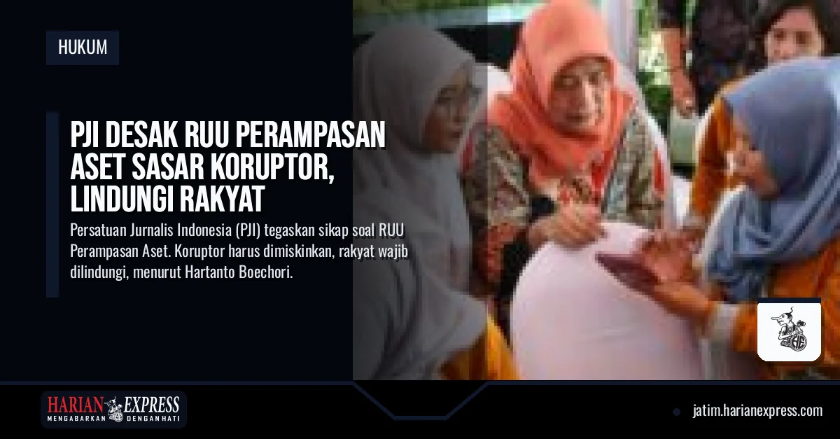 PJI Desak RUU Perampasan Aset Sasar Koruptor, Lindungi Rakyat