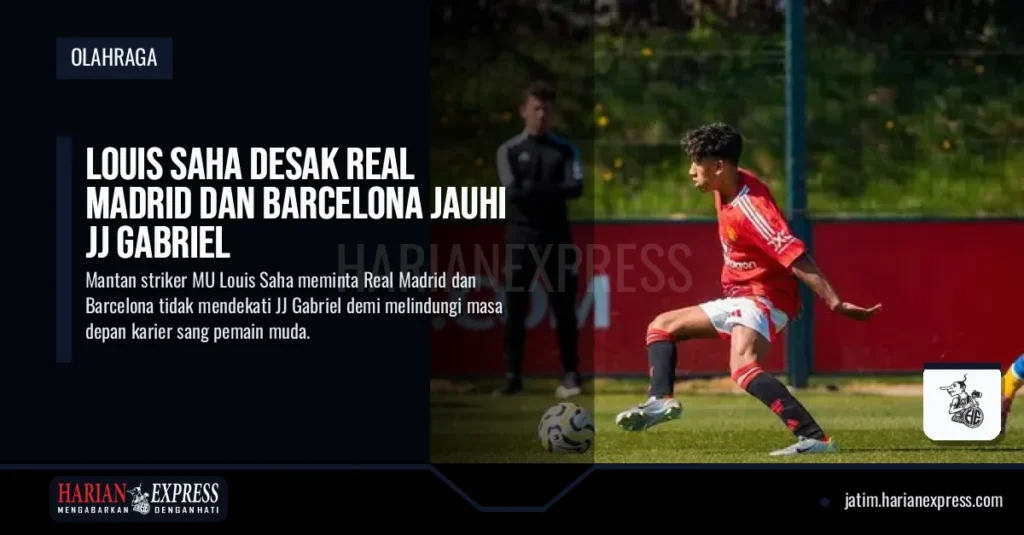 Louis Saha Desak Real Madrid dan Barcelona Jauhi JJ Gabriel