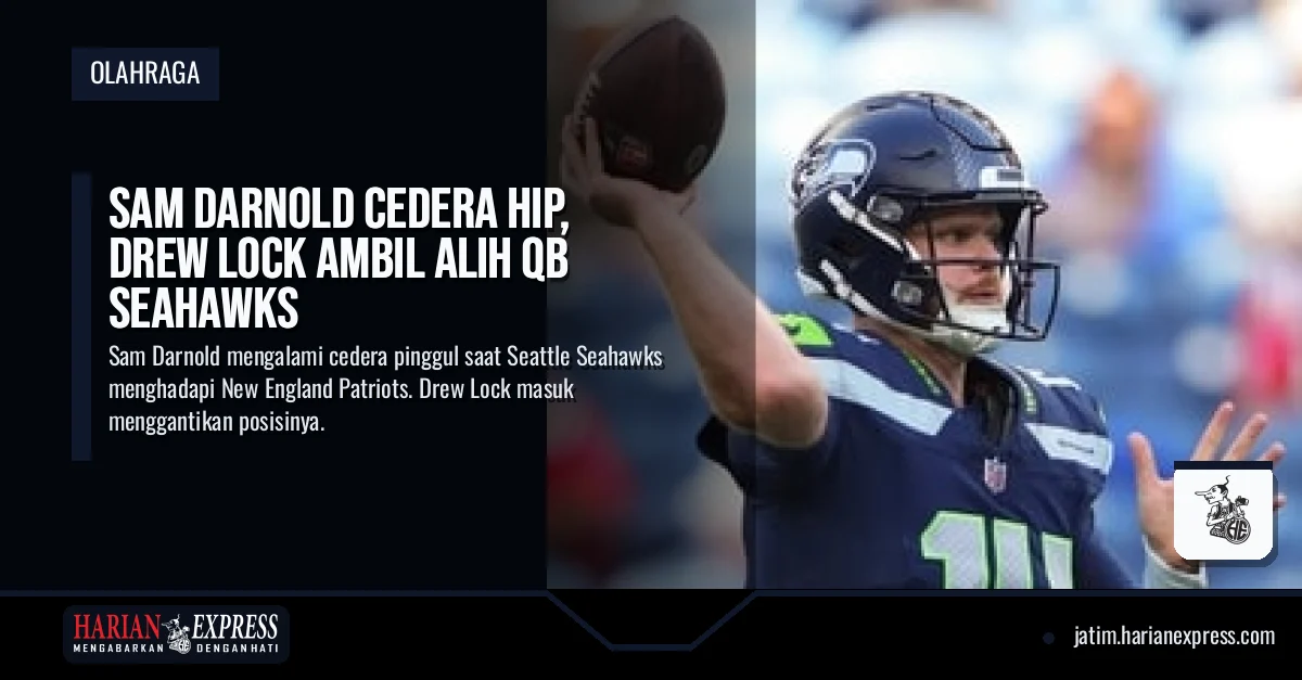 Sam Darnold Cedera Hip, Drew Lock Ambil Alih QB Seahawks