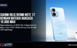 Xiaomi Rilis Redmi Note 17 dengan Baterai Raksasa 10.000 mAh