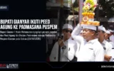 Bupati Gianyar Ikuti Peed Agung ke Padmasana Puspem