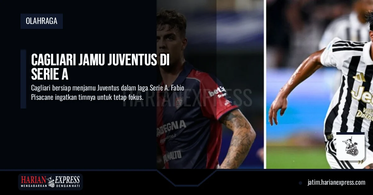 Cagliari Jamu Juventus di Serie A