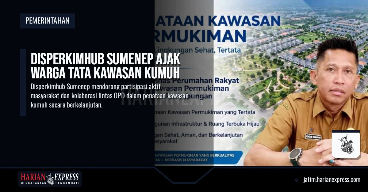 Disperkimhub Sumenep Ajak Warga Tata Kawasan Kumuh