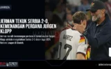 Jerman Tekuk Serbia 2-0, Kemenangan Perdana Jurgen Klopp