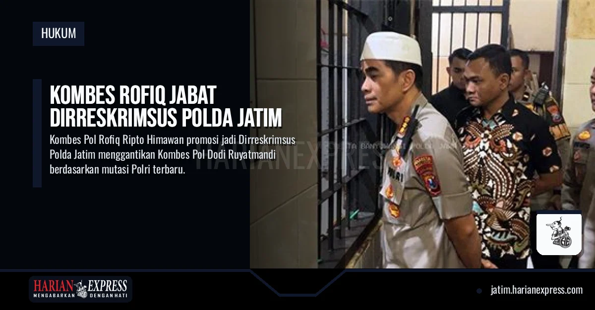 Kombes Rofiq Jabat Dirreskrimsus Polda Jatim