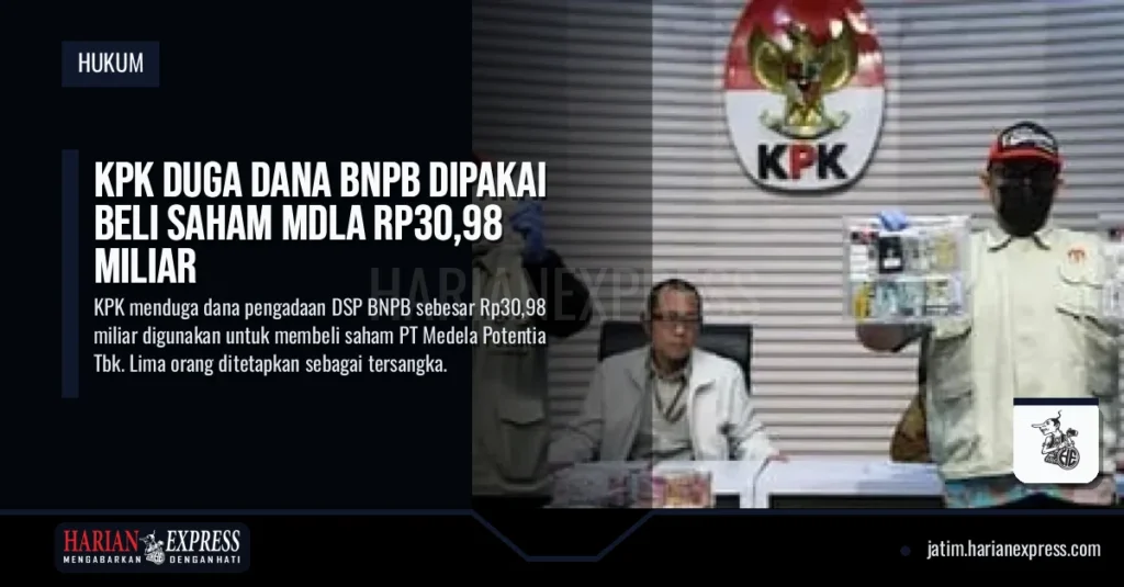 KPK Duga Dana BNPB Dipakai Beli Saham MDLA Rp30,98 Miliar