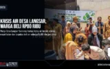 Krisis Air Desa Langsar, Warga Beli Rp80 Ribu