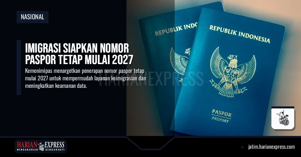 Imigrasi Siapkan Nomor Paspor Tetap Mulai 2027