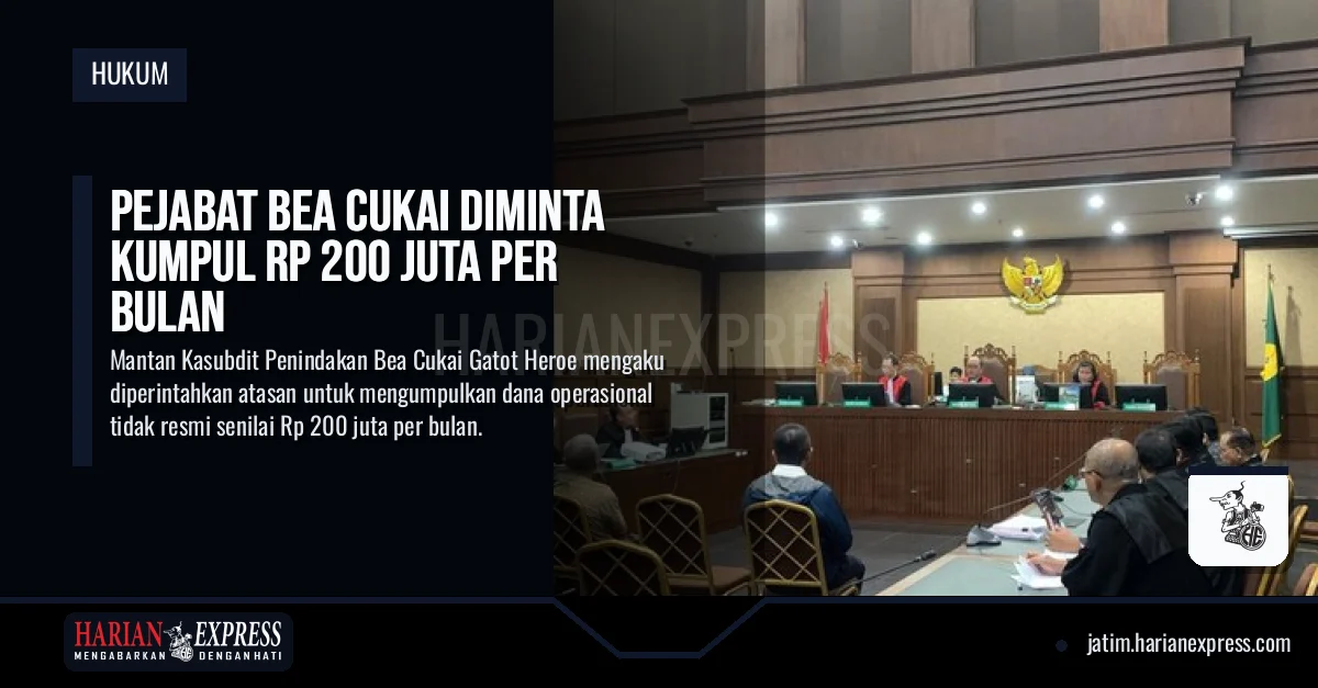 Pejabat Bea Cukai Diminta Kumpul Rp 200 Juta Per Bulan