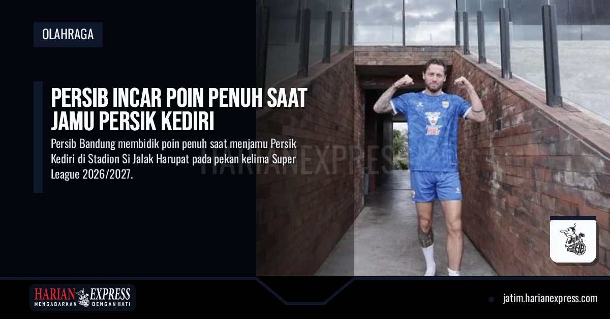 Persib Incar Poin Penuh Saat Jamu Persik Kediri