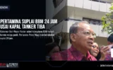 Pertamina Suplai BBM 24 Jam Usai Kapal Tanker Tiba