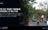 Polsek Tikung Turunkan Personel di Tiga Titik