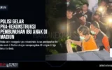 Polisi Gelar Pra-Rekonstruksi Pembunuhan Ibu Anak di Madiun