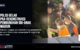 Polisi Gelar Pra-Rekonstruksi Pembunuhan Ibu-Anak Madiun