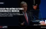 Sekjen PBB António Guterres Kunjungan ke Indonesia