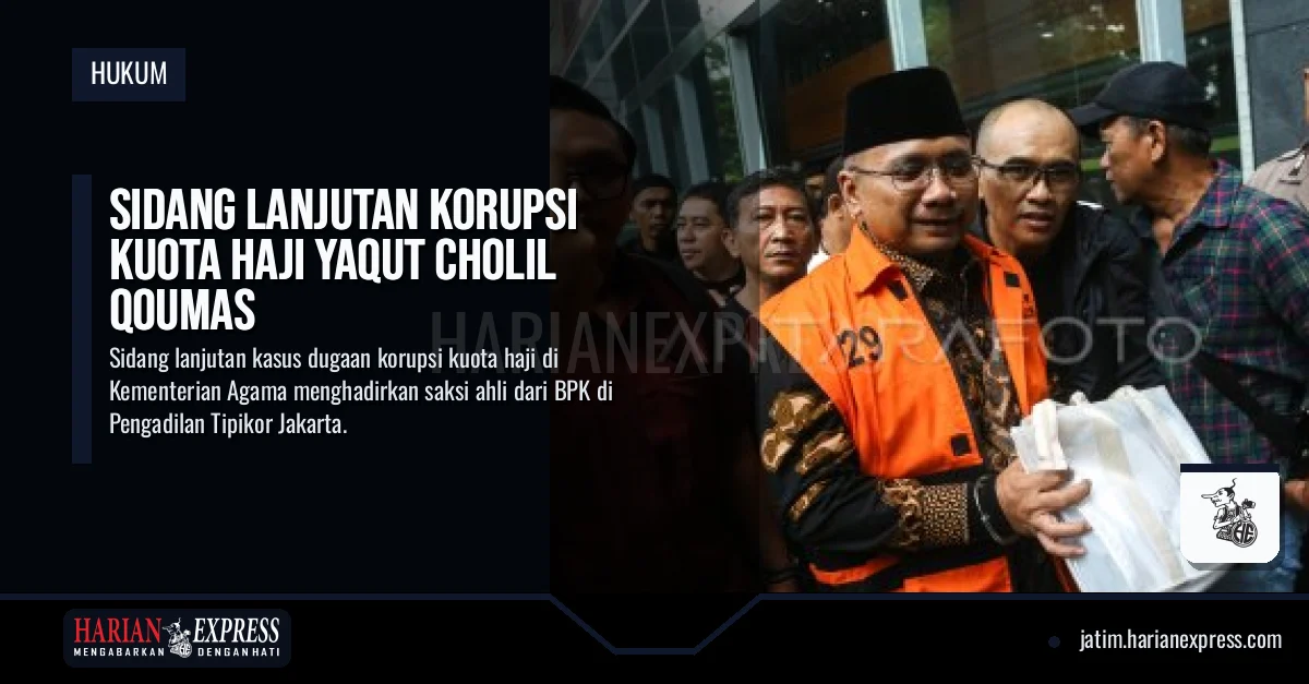 Sidang Lanjutan Korupsi Kuota Haji Yaqut Cholil Qoumas