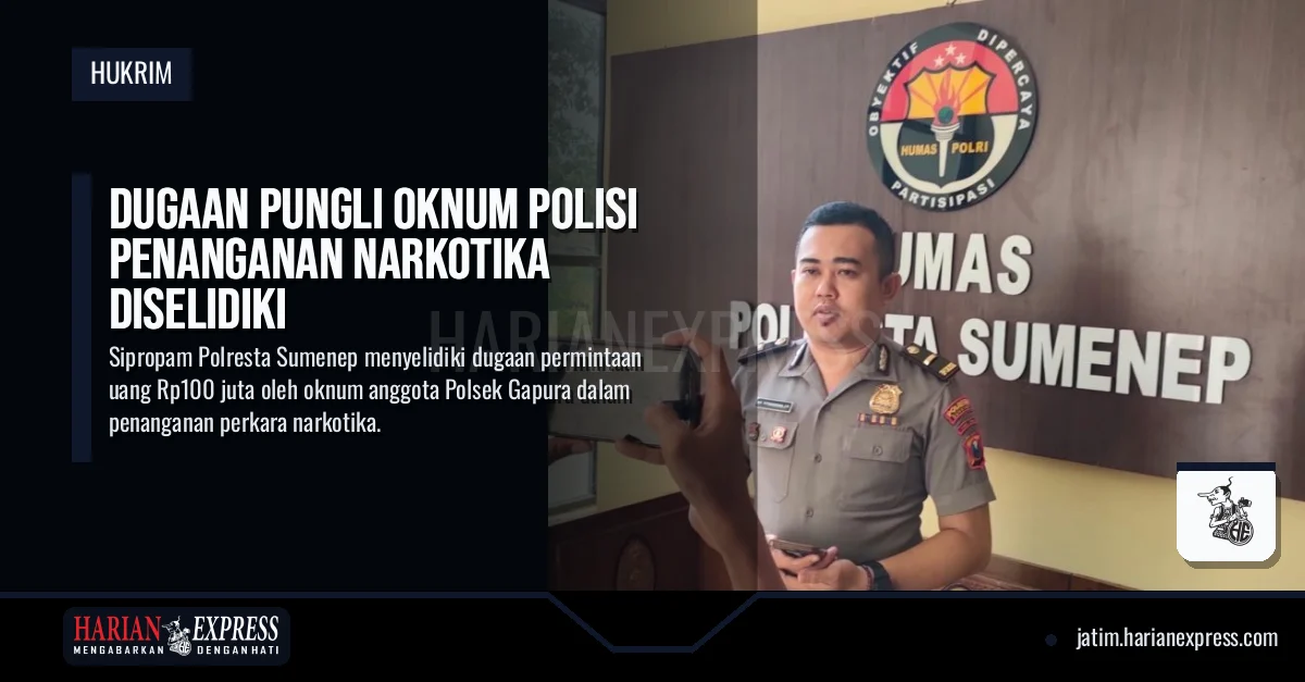 Dugaan Pungli Oknum Polisi Penanganan Narkotika Diselidiki