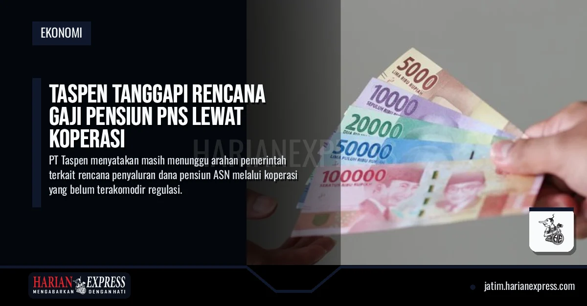 Taspen Tanggapi Rencana Gaji Pensiun PNS Lewat Koperasi