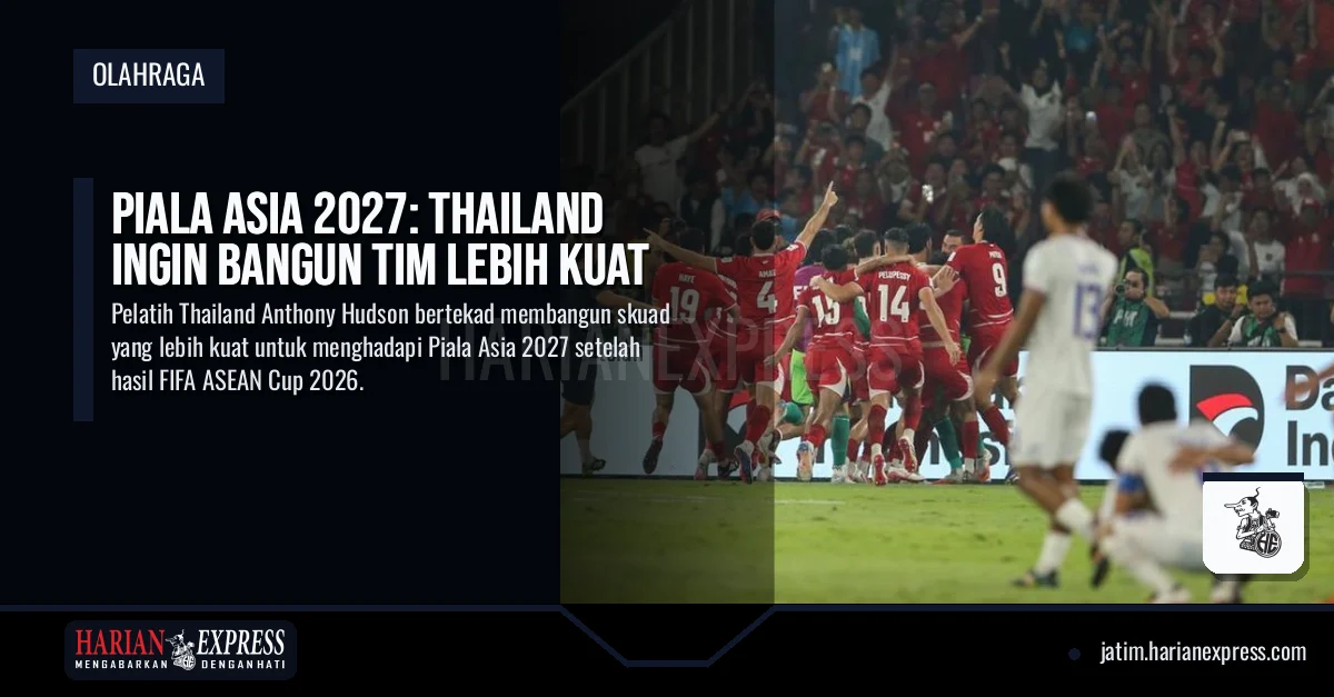 Piala Asia 2027: Thailand Ingin Bangun Tim Lebih Kuat