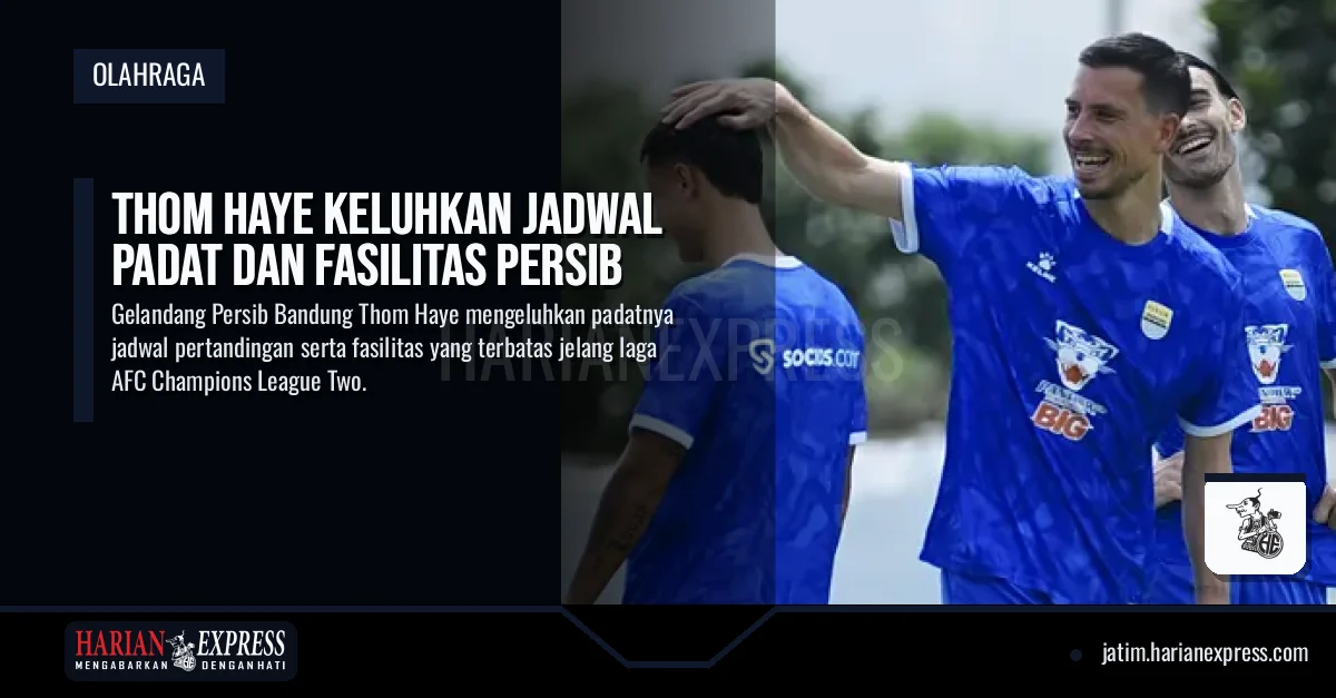 Thom Haye Keluhkan Jadwal Padat dan Fasilitas Persib
